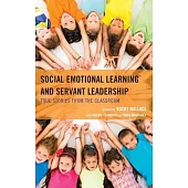 Social Emotional Learning and Servant Leadership: True Stories from the Classroom