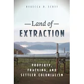 Land of Extraction: Property, Fracking, and Settler Colonialism