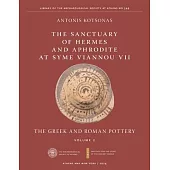 The Sanctuary of Hermes and Aphrodite at Syme Viannou VII, Vol. 2: The Greek and Roman Pottery
