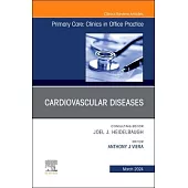 Cardiovascular Diseases, an Issue of Primary Care: Clinics in Office Practice: Volume 51-1