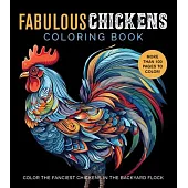Fabulous Chickens Coloring Book: Color the Fanciest Chickens in the Backyard Flock