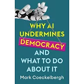 Why AI Undermines Democracy and What to Do about It