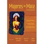 Mujeres de Maiz En Movimiento: Spiritual Artivism, Healing Justice, and Feminist Praxis
