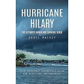 Hurricane Hilary: The Ultimate Hurricane Survival Guide (Your Emergency Essentials Guide for Hurricane Preparedness)