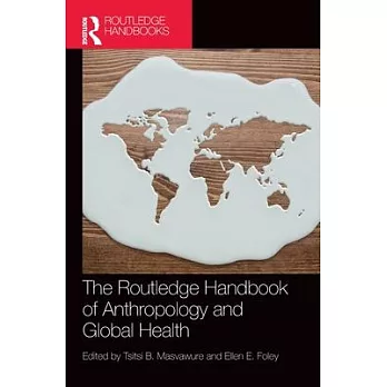 The Routledge Handbook of Anthropology and Global Health