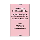 Medievalia Et Humanistica, No. 49: Studies in Medieval and Renaissance Culture: New Series Volume 49