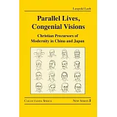 Parallel Lives, Congenial Visions: Christian Precursors of Modernity in China and Japan