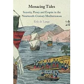 Menacing Tides: Security, Piracy and Empire in the Nineteenth-Century Mediterranean