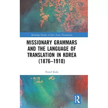 Missionary Grammars and the Language of Translation in Korea 1876-1910