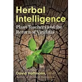 Herbal Intelligence: Plant Teachers and the Return of Viriditas