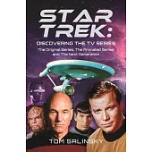 Star Trek: Discovering the TV Series: The Original Series, the Animated Series and the Next Generation