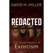 Redacted: The Secret History of Exorcism