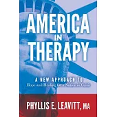 America in Therapy: A New Approach to Hope and Healing for a Nation in Crisis