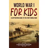 World War 1 for Kids: A Captivating Guide to the First World War