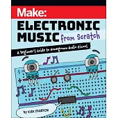 Make: Electronic Music from Scratch: A Beginner’s Guide to Homegrown Audio Gizmos