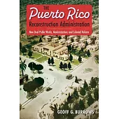 The Puerto Rico Reconstruction Administration: New Deal Public Works, Modernization, and Colonial Reform