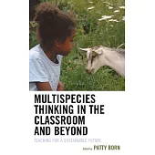Multispecies Thinking in the Classroom and Beyond: Teaching for a Sustainable Future