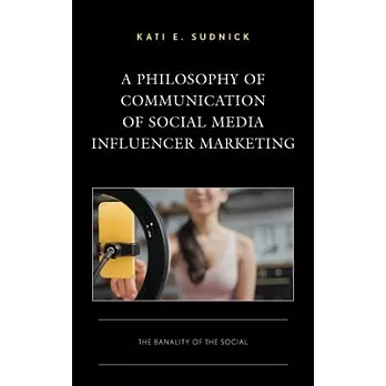 A Philosophy of Communication of Social Media Influencer Marketing: The Banality of the Social