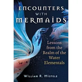 Encounters with Mermaids: Lessons from the Realm of the Water Elementals