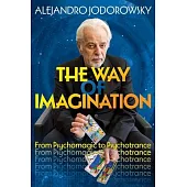 The Way of Imagination: From Psychomagic to Psychotrance