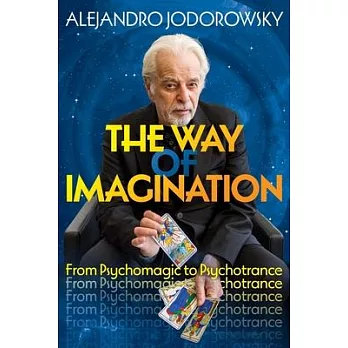 The Way of Imagination: From Psychomagic to Psychotrance