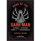 Song of the Dark Man: Father of Witches, Lord of the Crossroads