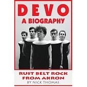 Devo: A Biography, Rustbelt Rock From Akron
