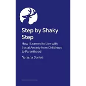 Step by Shaky Step: How I Learned to Live with Social Anxiety from Childhood to Parenthood