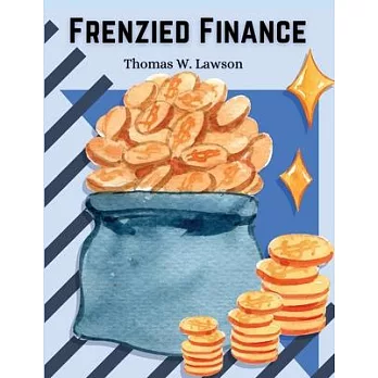 Frenzied Finance: The Crime of Amalgamated