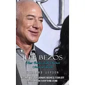Jeff Bezos: Best Quotes of the Richest Man on Earth (Biography of a Billionaire Business Titan Jeff Bezos and the Everything Store