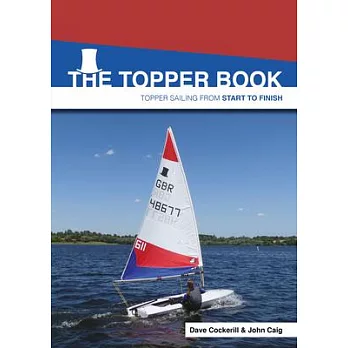 The Topper Book: Topper Sailing from Start to Finish