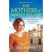 The Mothers of Mersey Square: A totally unputdownable heart-wrenching historical saga