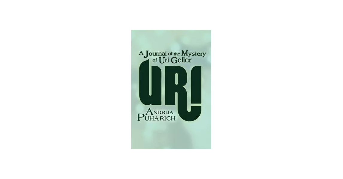 Uri: A Journal of the Mystery of Uri Geller | 拾書所