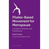 Pilates-Based Movement for Menopause: A Guide for Teachers and Practitioners