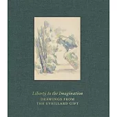 Liberty to the Imagination: Drawings from the Eveillard Gift