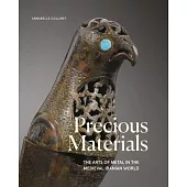 Precious Material: The Arts of Metal in the Medieval Iranian World