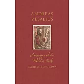 Andreas Vesalius: Anatomy and the World of Books