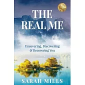 The Real Me: Uncovering, Discovering & Recovering You
