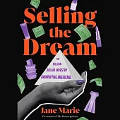 Selling the Dream: The Billion-Dollar Industry Bankrupting Americans