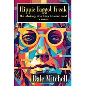 Hippie Faggot Freak: The Making of a Gay Liberationist