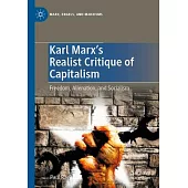 Karl Marx’s Realist Critique of Capitalism: Freedom, Alienation, and Socialism
