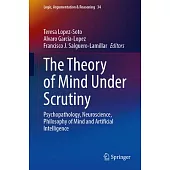 The Theory of Mind Under Scrutiny: Psychopathology, Neuroscience, Philosophy of Mind and Artificial Intelligence