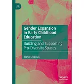 Gender Expansion in Early Childhood Education: Building and Supporting Pro-Diversity Spaces