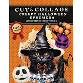 Cut and Collage Creepy Halloween Ephemera Book: High Quality Images Of Black Cat and Pumpkin Skull For Paper Crafts, Scrapbooking, Mixed Media, Junk J