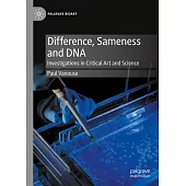 Difference, Sameness and DNA in Art: Investigations in Critical Art and Science