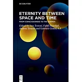 Eternity Between Space and Time: From Consciousness to the Cosmos