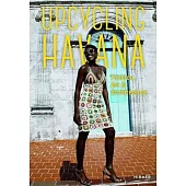Upcycling Havana: Fashion, Art & Architecture