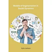 Models of Segmentation in Social Dynamics