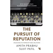The Pursuit of Reputation: Unlocking the Power of Public Relations