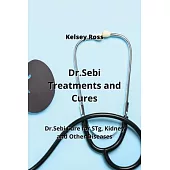 Dr.Sebi Treatments and Cures: Dr.Sebi Cure for STg, Kidney and Other Diseases